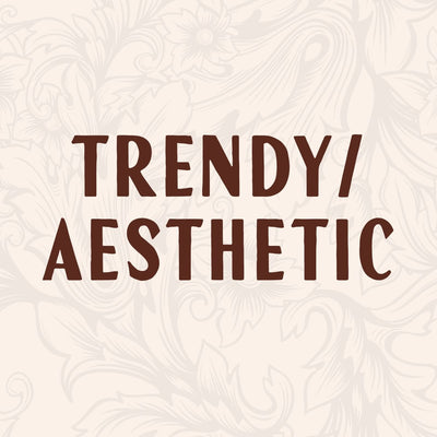 Trendy/Aesthetic