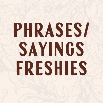 Phrases/Sayings Freshies