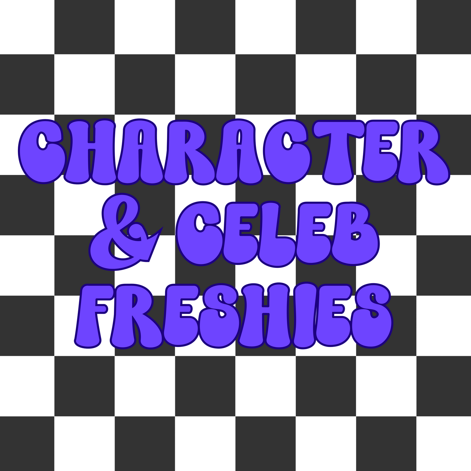 Character/Celeb Freshies