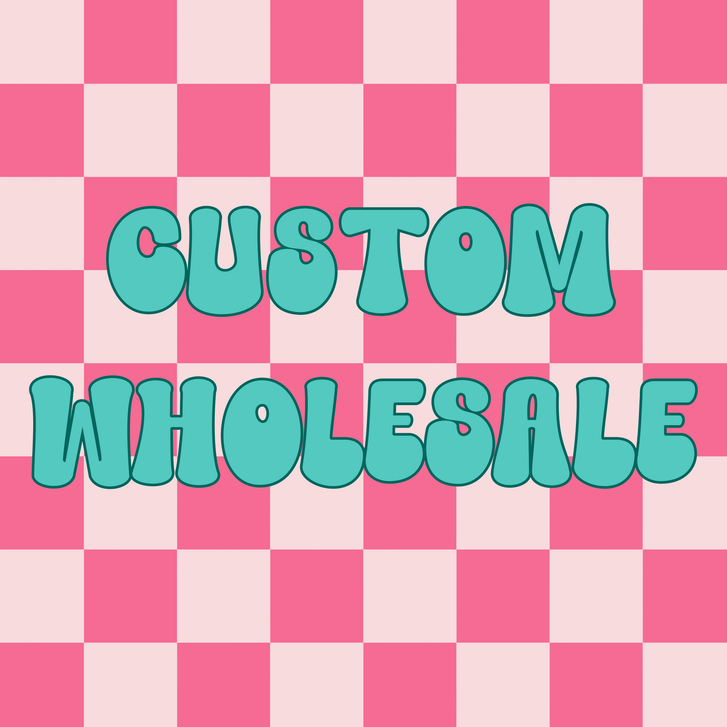 Custom Wholesale Order